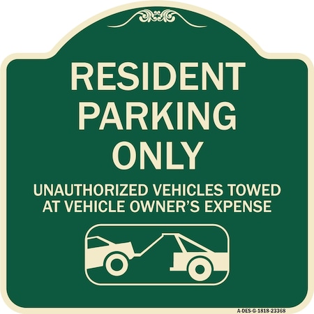 Signmission Parking Restriction Resident Parking Only Unauthorized Vehicles Towed at Owner Expense, G-1818-23368 A-DES-G-1818-23368